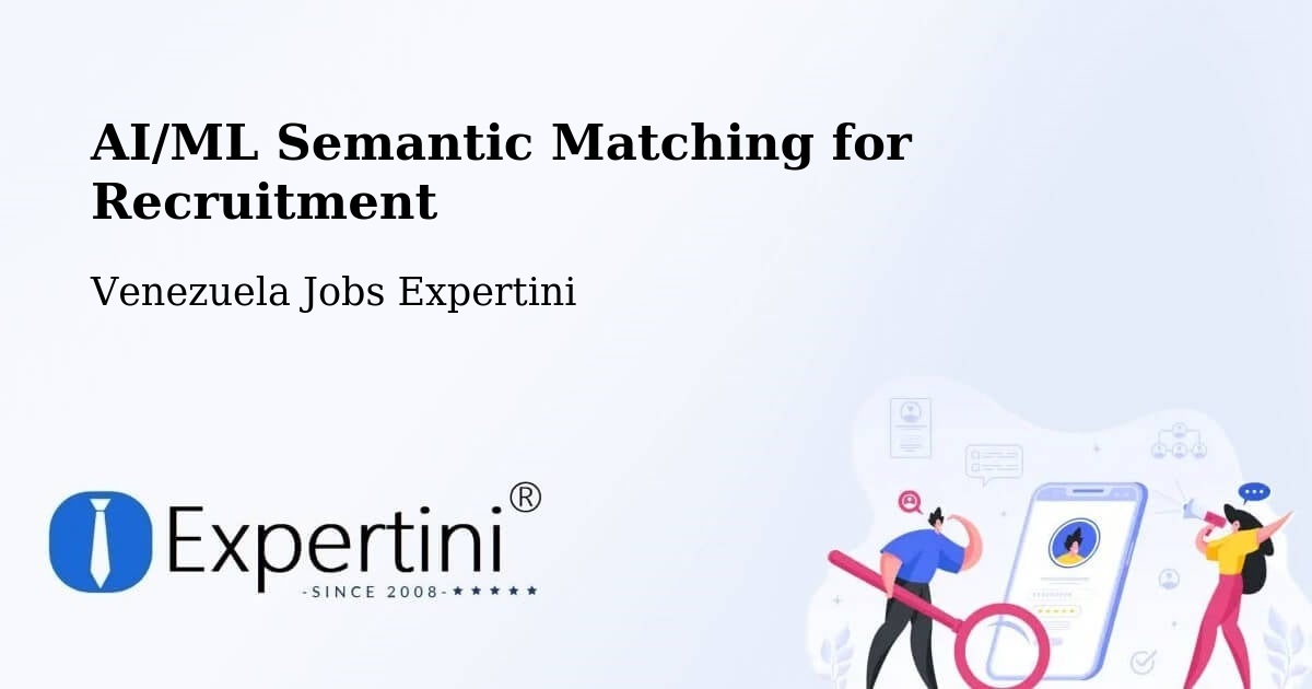 AI/ML Semantic Matching for Recruitment - Venezuela Jobs Expertini
